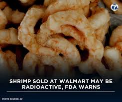 Walmart Radioactive Shrimp Recall What Shoppers Need to Know Now
